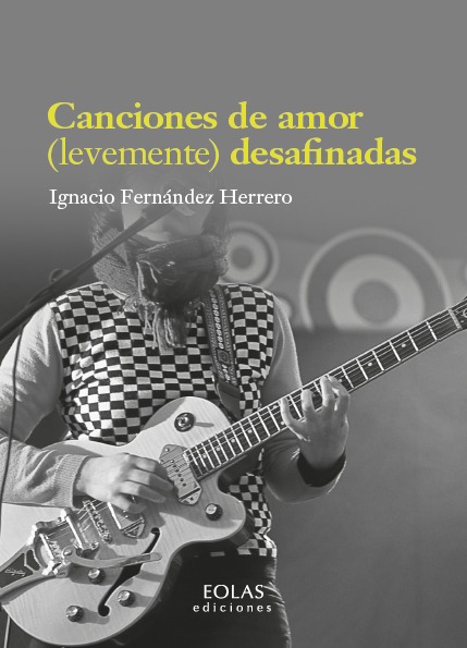 Portada del libro Canciones de amor (levemente desafinadas), de José Ignacio Fernández Herrero